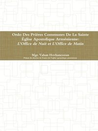 bokomslag Ordo Des Prires Communes De La Sainte glise Apostolique Armnienne: LOffice de Minuit et  LOffice de Matines