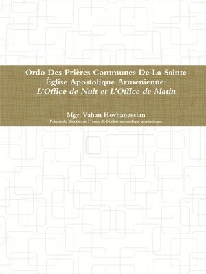 bokomslag Ordo Des Prires Communes De La Sainte glise Apostolique Armnienne: LOffice de Minuit et  LOffice de Matines