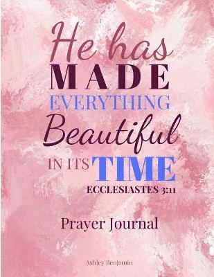 He Has Made Everything Beautiful In Its Time Prayer Journal 1