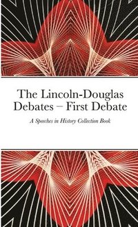 bokomslag Lincoln-Douglas Debates - First Debate