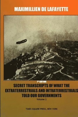 bokomslag 7th Edition. Secret Transcripts of what the Extraterrestrials and Intraterrestrials Told our Governments. Volume 2.