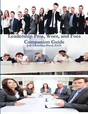 Leadership Pros, Woes, and Foes Companion Guide 1