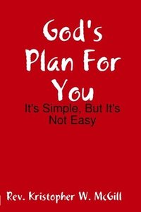 bokomslag God's Plan For You: It's Simple, But It's Not Easy