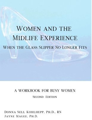 bokomslag Women and the Midlife Experience: When the Glass Slipper No Longer Fits