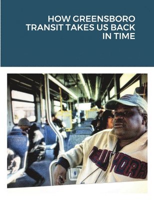 bokomslag How Greensboro Transit Takes Us Back in Time