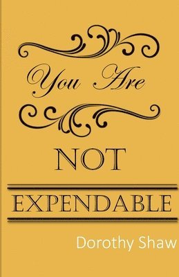 Dorothy Shaw - You Are Not Expendable, Häftad