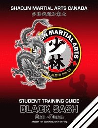 bokomslag Shaolin Martial Arts Canada- Black Sash 3rd Duan Guide