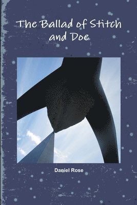 Daniel Rose - Ballad of Stitch and Doe, Häftad