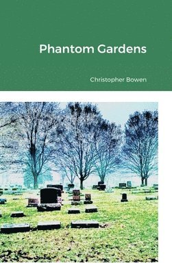 Christopher Bowen - Phantom Gardens, Inbunden
