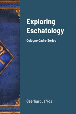 Exploring Eschatology 1