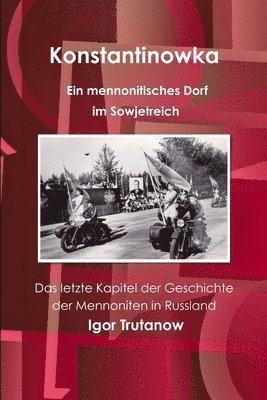 bokomslag Konstantinowka - Ein mennonitisches Dorf im Sowjetreich. Das letzte Kapitel der Geschichte der Mennoniten in Russland