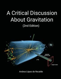 bokomslag A Critical Discussion About Gravitation (2nd Edition)