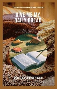 bokomslag Give Me My Daily Bread