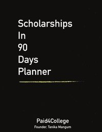 bokomslag Scholarships in 90 Days Planner