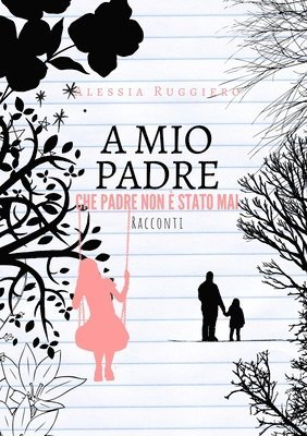 bokomslag A mio padre che padre non è stato mai