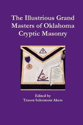 bokomslag Illustrious Grand Masters of Oklahoma Cryptic Masonry