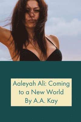 bokomslag Aaleyah Ali: Coming to a New World