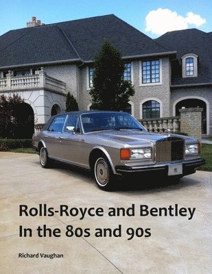 Richard Vaughan - Rolls-Royce and Bentley In the 80s and 90s, Häftad