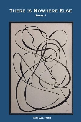 Michael Hurd - There is Nowhere Else - Book I, Häftad