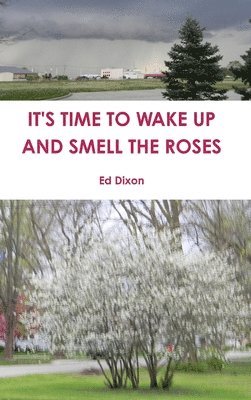 IT'S TIME TO WAKE UP AND SMELL THE ROSES 1