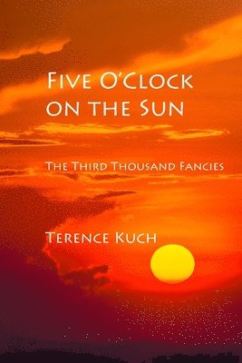 Terence Kuch - Five O'Clock on the Sun, Häftad