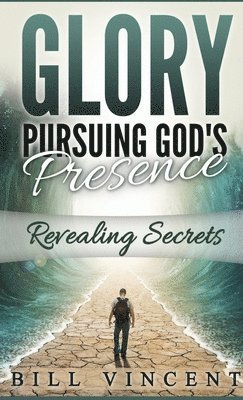 bokomslag Glory Pursuing Gods Presence (Pocket Sized)