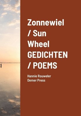 Hannie Rouweler - Zonnewiel / Sun Wheel GEDICHTEN / POEMS, Häftad