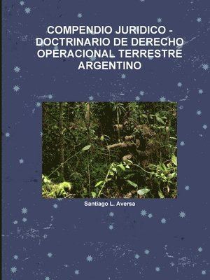 COMPENDIO JURIDICO -DOCTRINARIO DE DERECHO OPERACIONAL TERRESTRE ARGENTINO 1