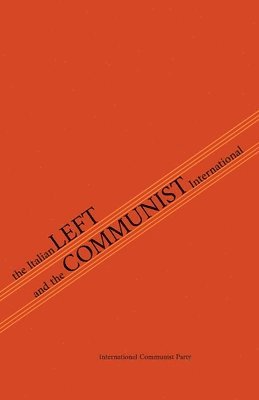 Italian Communist Left, International Communist Party, Amadeo Bordiga - Italian Left & The Communist International, Häftad