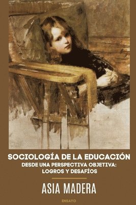 SOCIOLOGA DE LA EDUCACIN DESDE UNA PERSPECTIVA OBJETIVA: LOGROS Y DESAFOS 1