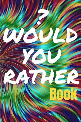 Would You Rather Book for Teens 1