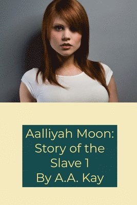 bokomslag Aalliyah Moon: Story of the Slave 1