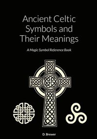 bokomslag Ancient Celtic Symbols and Their Meanings
