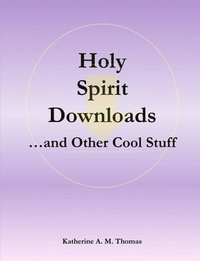 bokomslag Holy Spirit Downloads ...and Other Cool Stuff