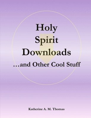 Holy Spirit Downloads ...and Other Cool Stuff 1