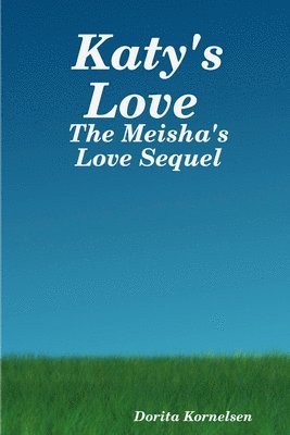 bokomslag Katy's Love (The Meisha's Love Sequel)