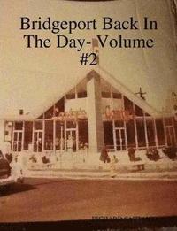 bokomslag Bridgeport Back In The Day- Volume #2