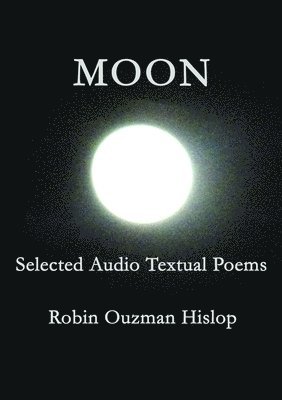 bokomslag Moon Selected Audio Textual Poems