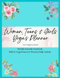 bokomslag Women, Teens & Girls Yoga's Planner - Weekly Journals & Notebook For Yoga's Lovers - Blue Floral Version