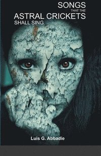 bokomslag Songs that the Astral Crickets shall Sing