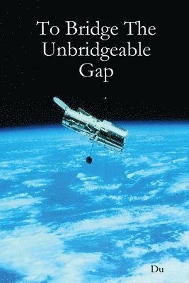 Du, Du, - To Bridge The Unbridgeable Gap, Häftad