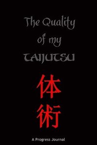 bokomslag The Quality of My Taijutsu: A Progress Journal