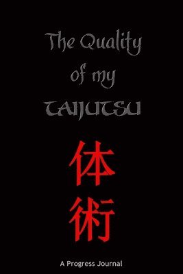 The Quality of My Taijutsu: A Progress Journal 1
