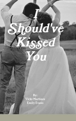 Vicki Martinez, Emily Evans - I Should've Kissed You, Inbunden