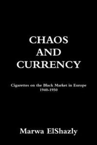 bokomslag Chaos and Currency: Cigarettes on the Black Market in Europe 1940-1950