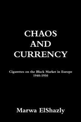 bokomslag Chaos and Currency: Cigarettes on the Black Market in Europe 1940-1950