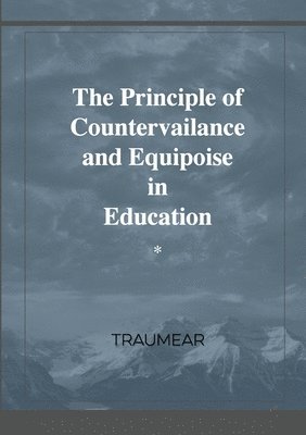 The Principle of Countervailance and Equipoise in Education 1