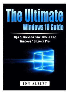 bokomslag The Ultimate Windows 10 Guide