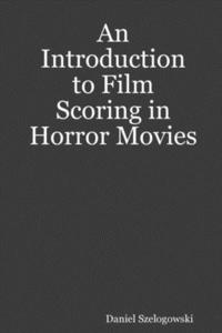 bokomslag An Introduction to Film Scoring in Horror Movies