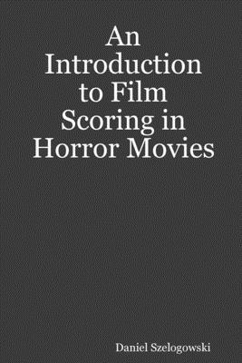 bokomslag Introduction to Film Scoring in Horror Movies
